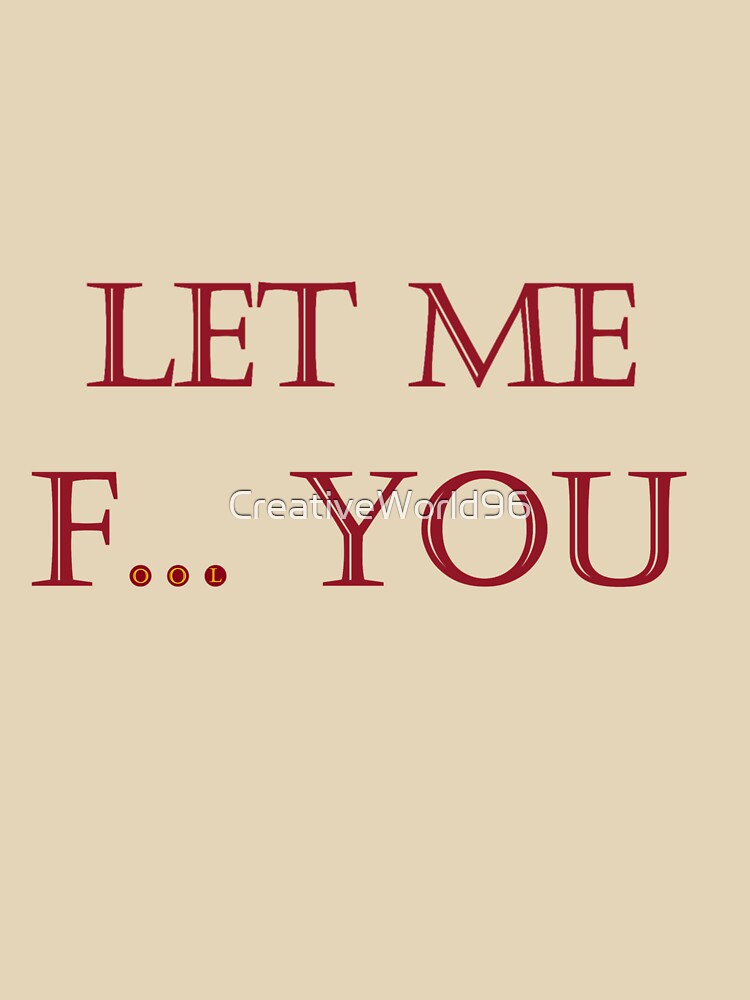 Let me fool you by CreativeWorld96