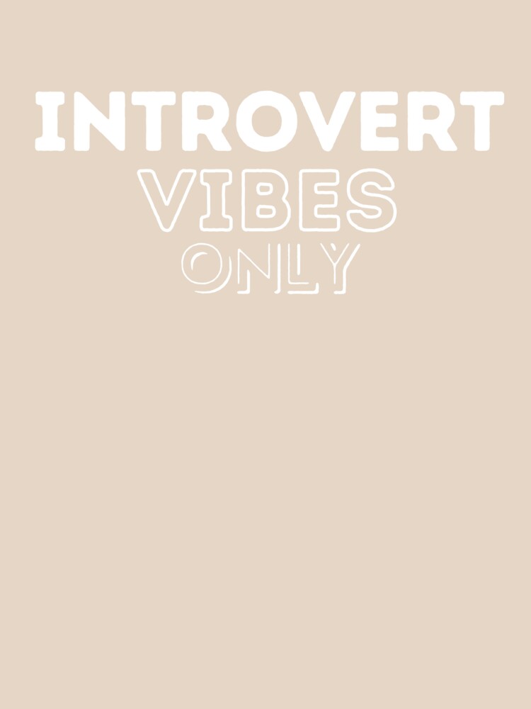 Introvert Vibes Only by ZuzDoesDesigns