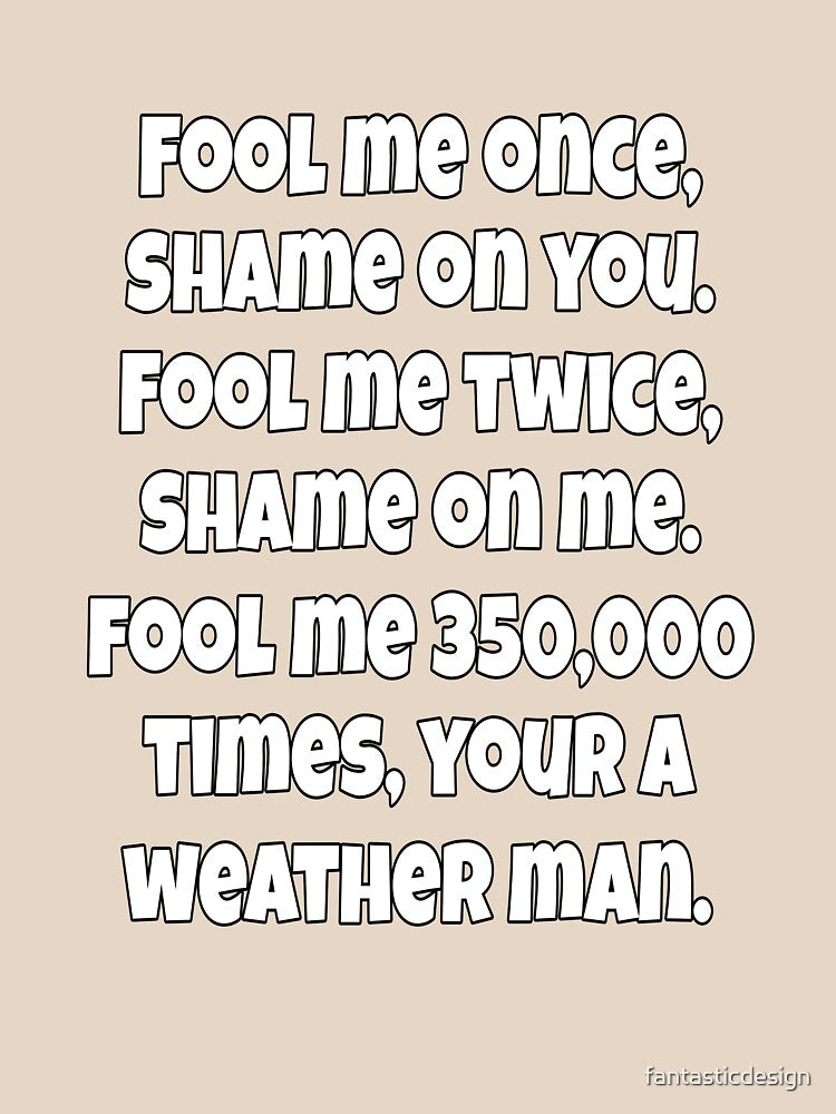 Funny Sarcastic Humor Fool Me Once, Shame On You. Fool Me Twice, Shame On Me by fantasticdesign