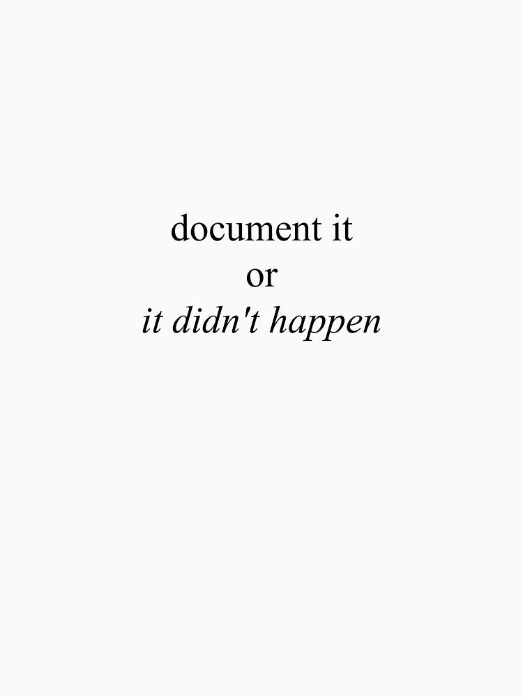 Document It...or It Didn't Happen by InboxZillion