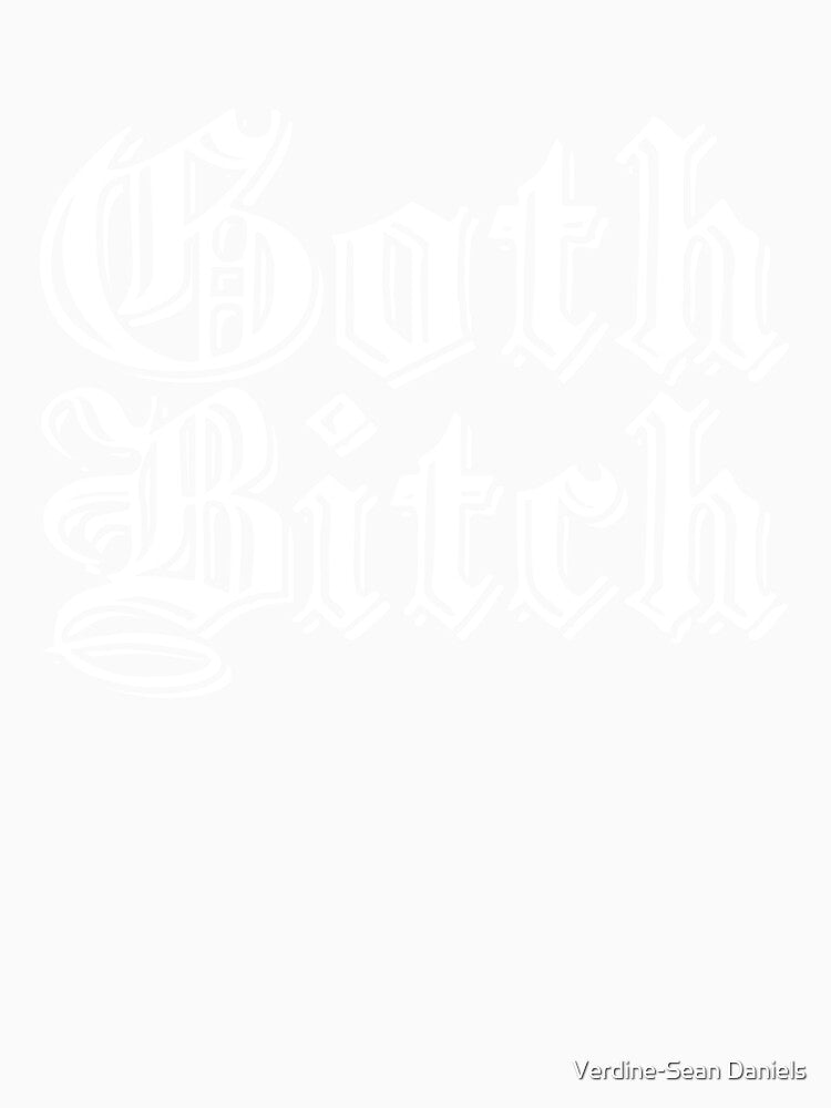 Goth Bitch by Verdine-Sean Daniels