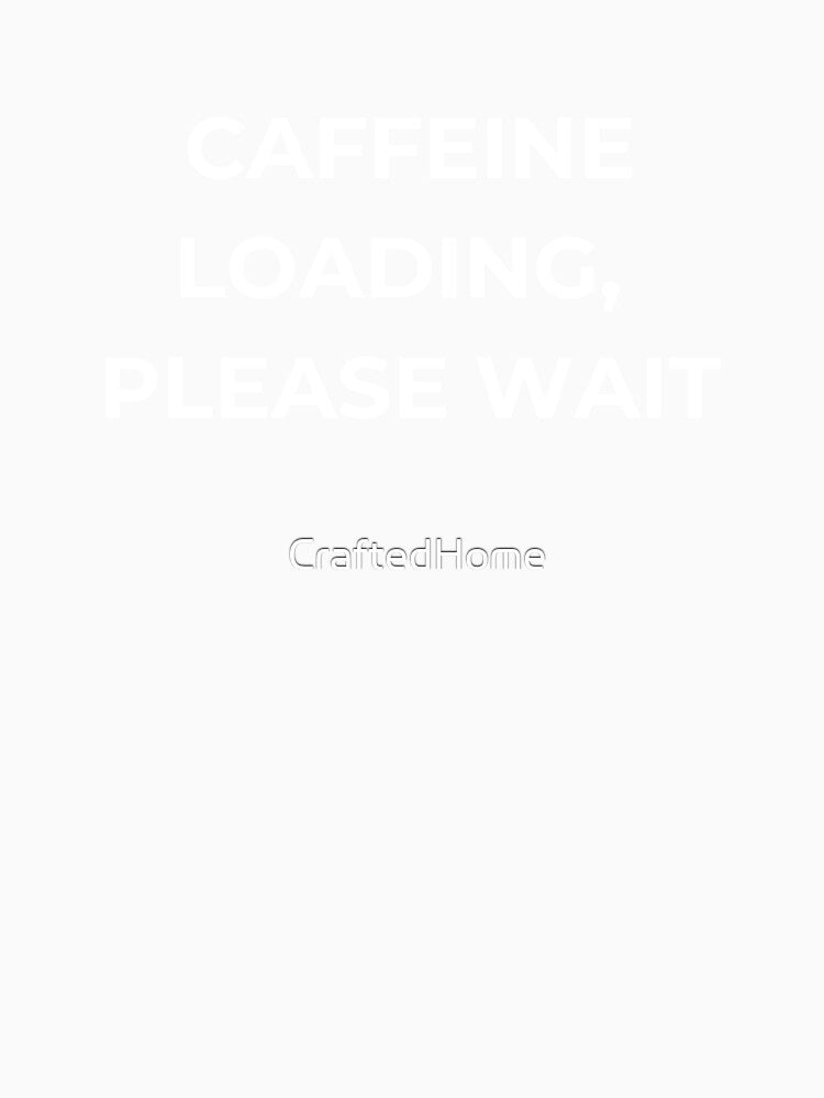 Caffeine Loading Please Wait by CraftedHome