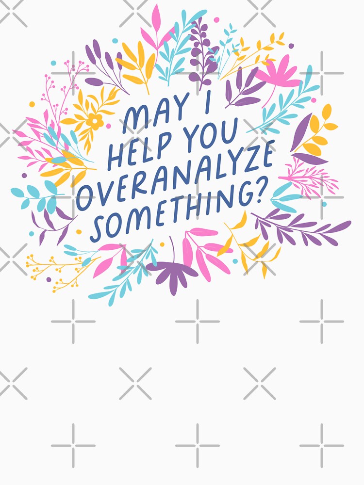 May I Help You Overanalyze Something? | Funny Introvert by krimons