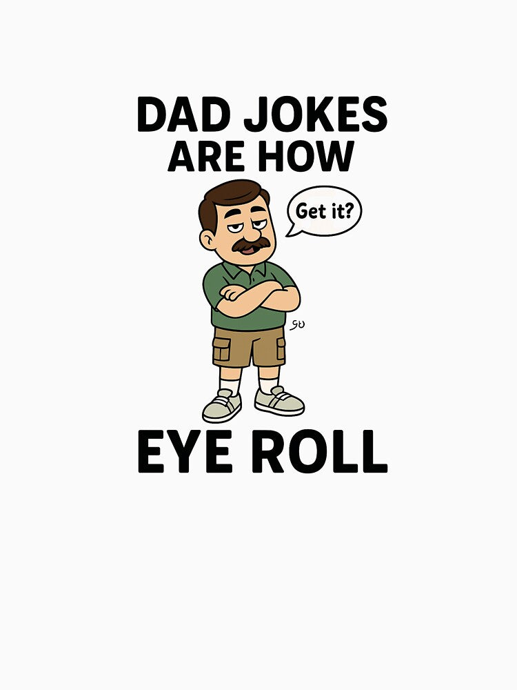 Dad Jokes Are How Eye Roll – Funny Father’s Day Cartoon Design by Radgraphic