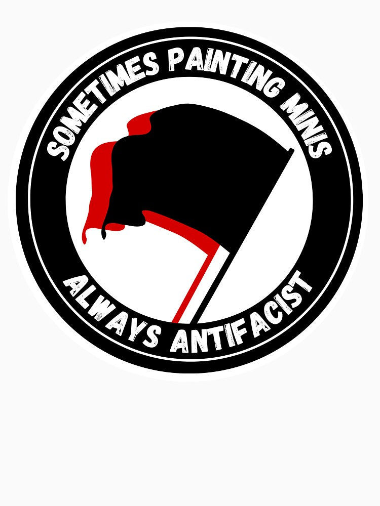 Sometimes painting minis - always antifacist by Ministry of Mini Painting
