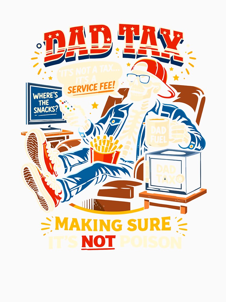 Dad Tax Making Sure It's Not Poison by VibeWear2026