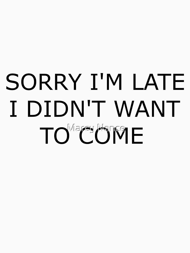 Sorry I'm late I didn't want to come by Marcy Nance