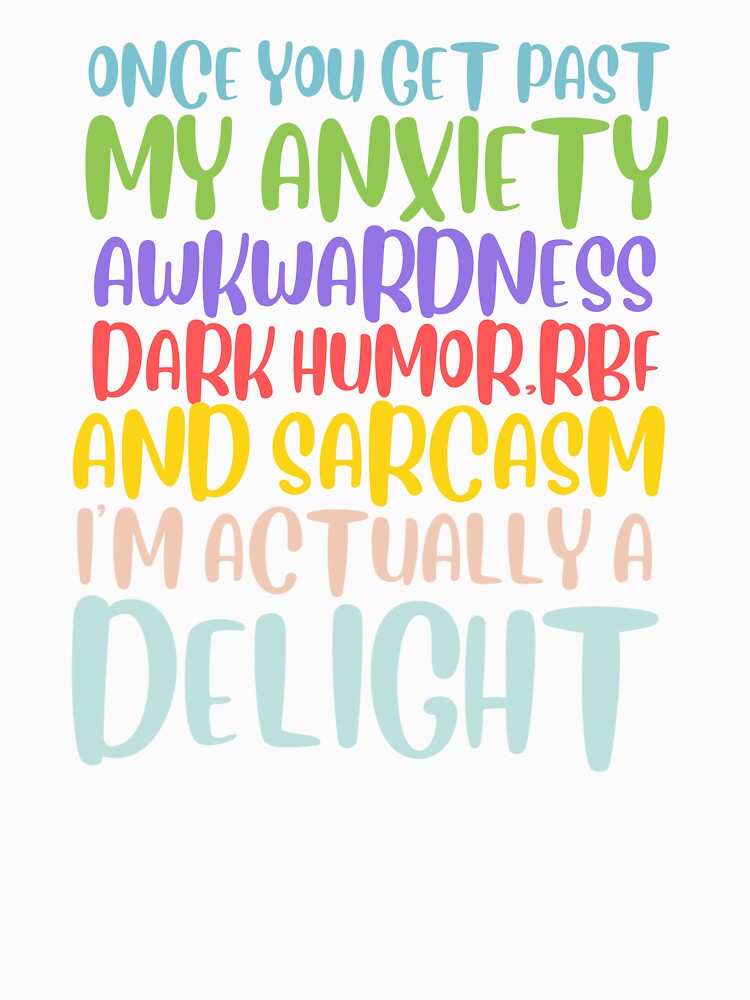 Once You Get Past My Anxiety Awkwardness Dark Humor RBF by motivato