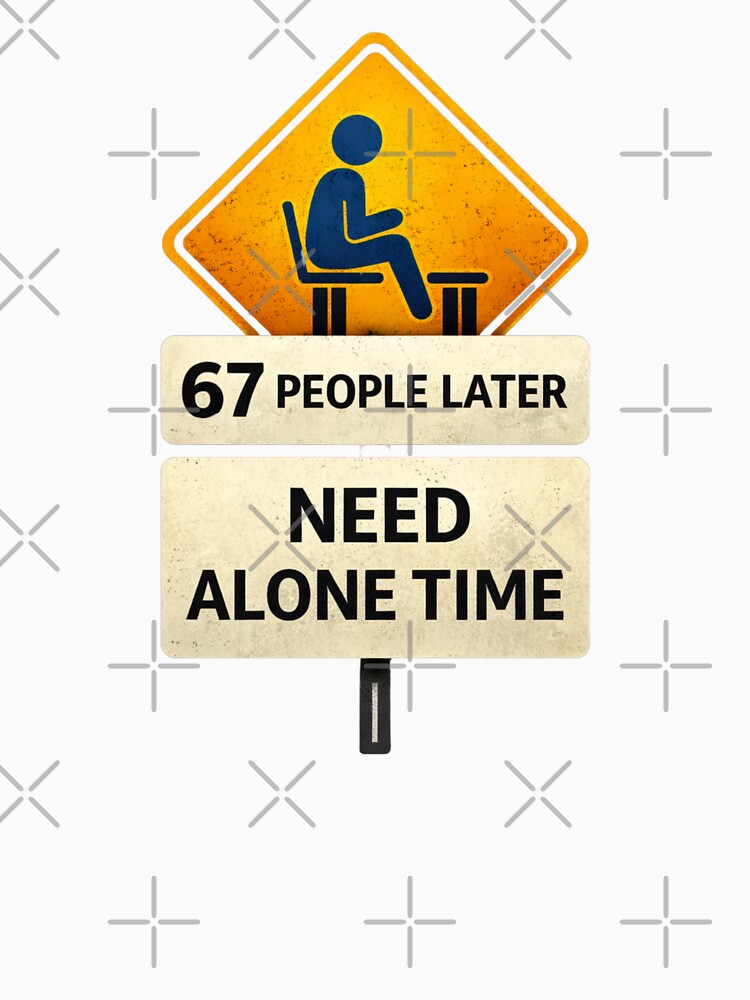 67 People Later – Need Alone Time by MORIANZPOD