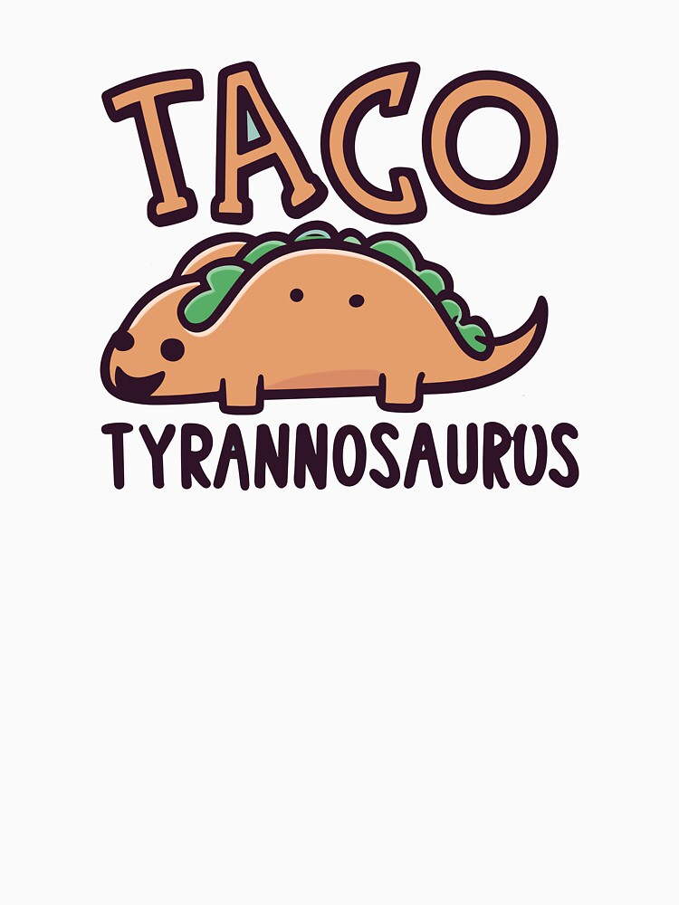 Taco Tyrannosaurus funny Taco Design by Aux Arc