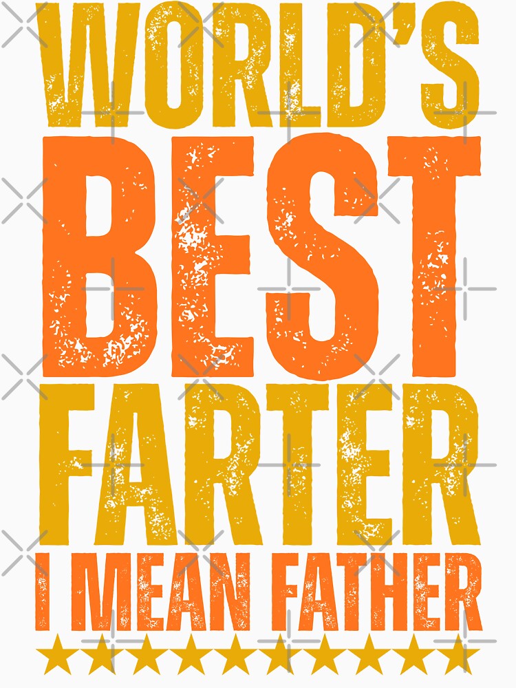 World's Best Farter, I Mean Father - Funny Father's Day by legendaryskins