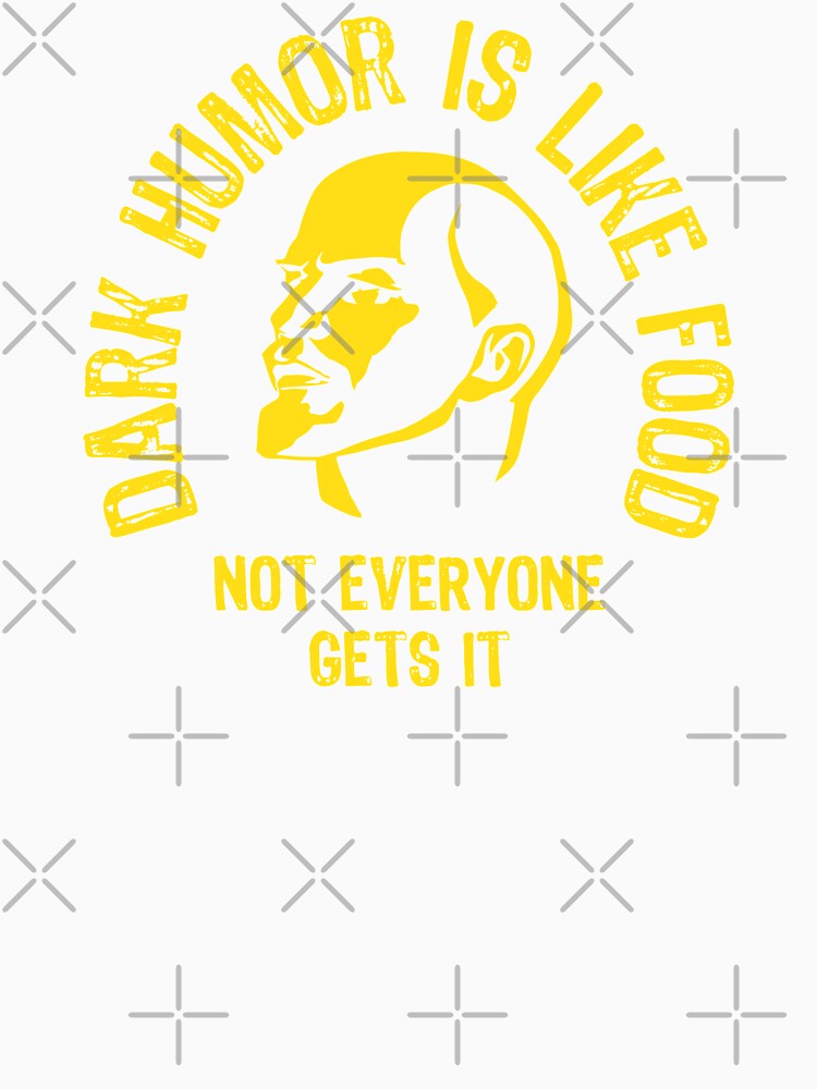 Dark Humor Is Like Food Not Every One Gets It - Funny by S Cube Design