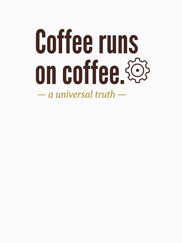 Coffee Runs On Coffee - Funny Engineer Programmer Coffee Quote Gift by NOCTIX5180