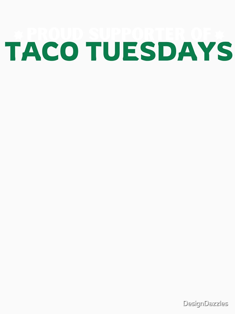 Proud Supporter of Taco Tuesdays by DesignDazzles
