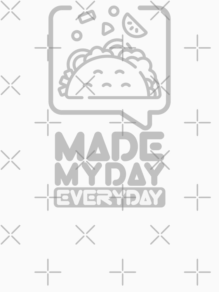 Made My Day Everyday : Taco by Eksama Design