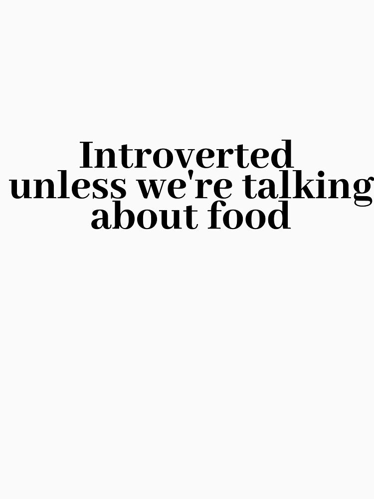 introverted unless we're talking about food by LeighAnne64
