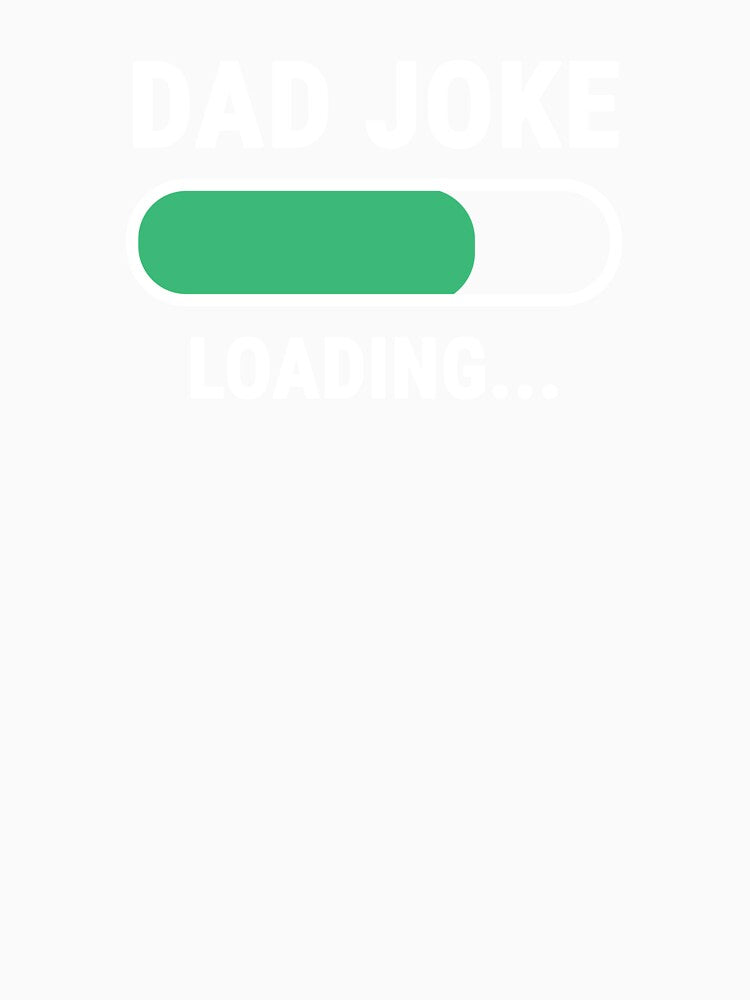 Dad Joke Loading - Funny Father's Day by Speed Prints