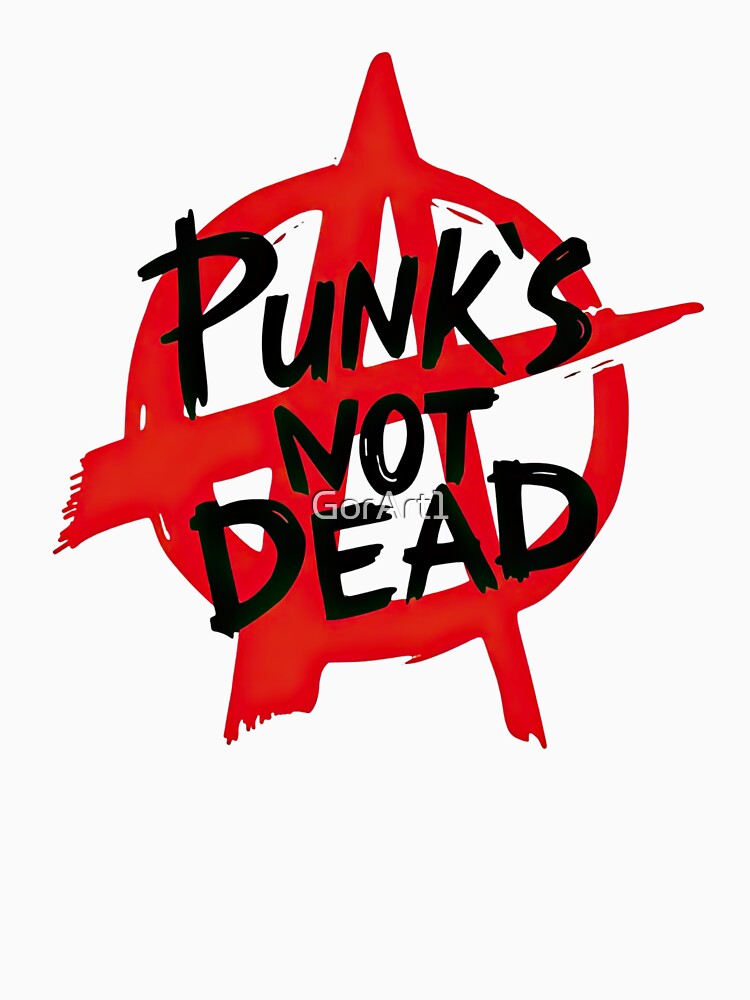 Punks Not Dead by GorArt1