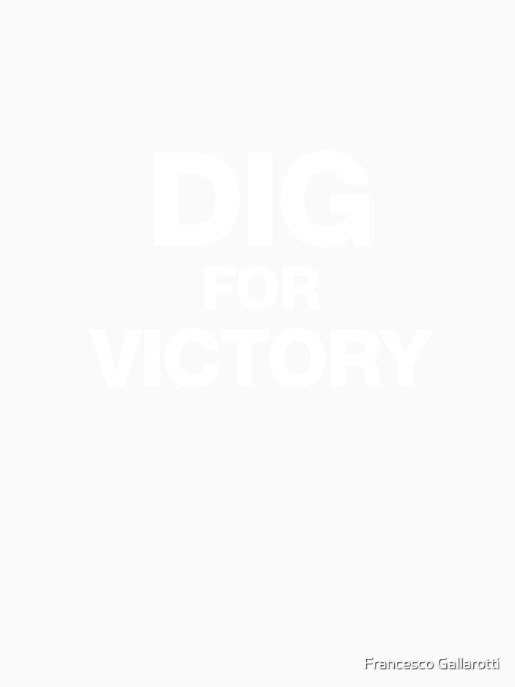 Dig for Victory by QWER-Tees
