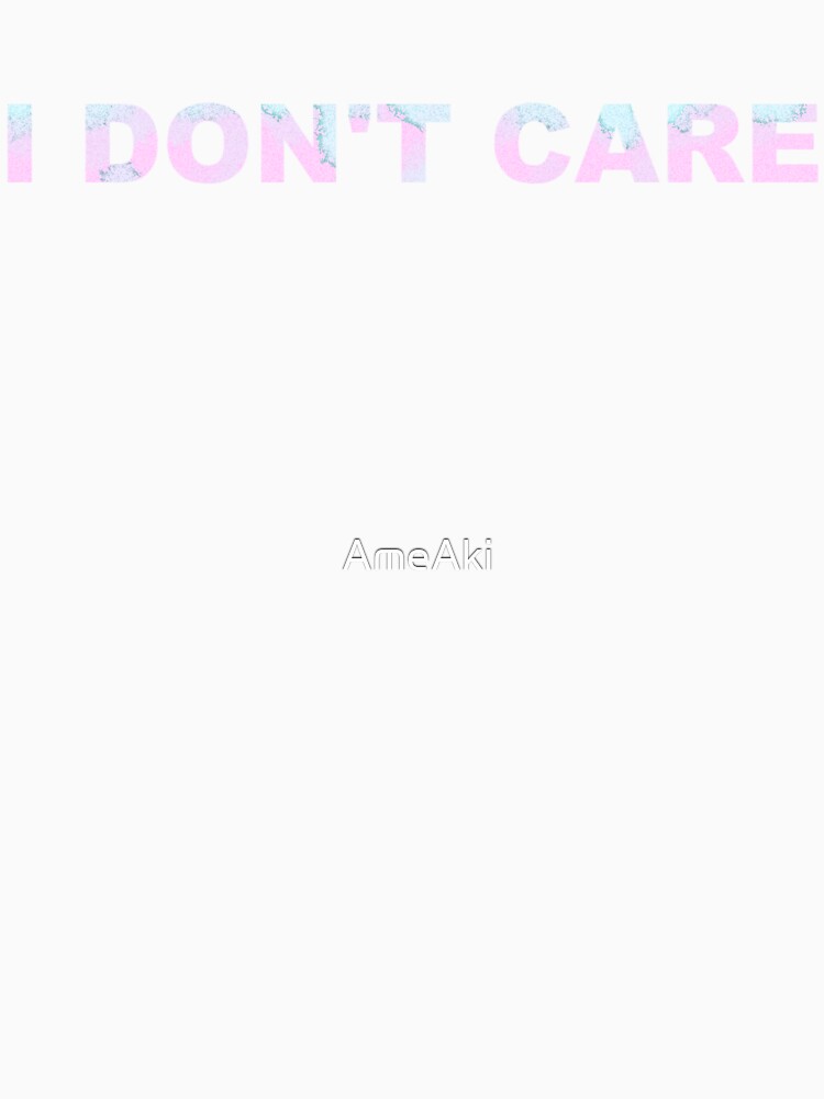 I Don't Care Statement Tee by AmeAki