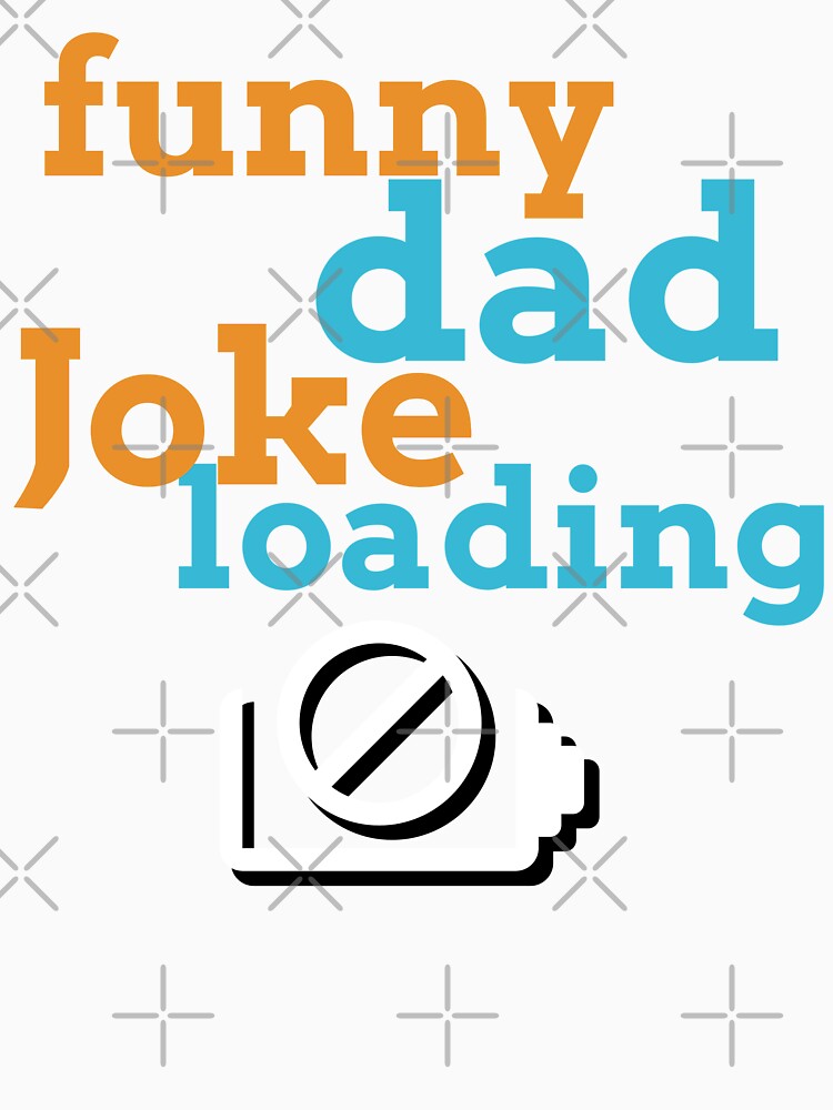 Funny Dad Joke Loading… Please Wait. by BambaKchula