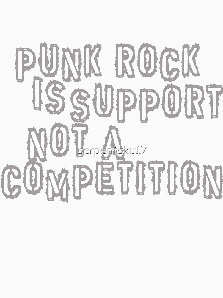 Punk Rock Is Support Not a Competition by SerpentSkyArts