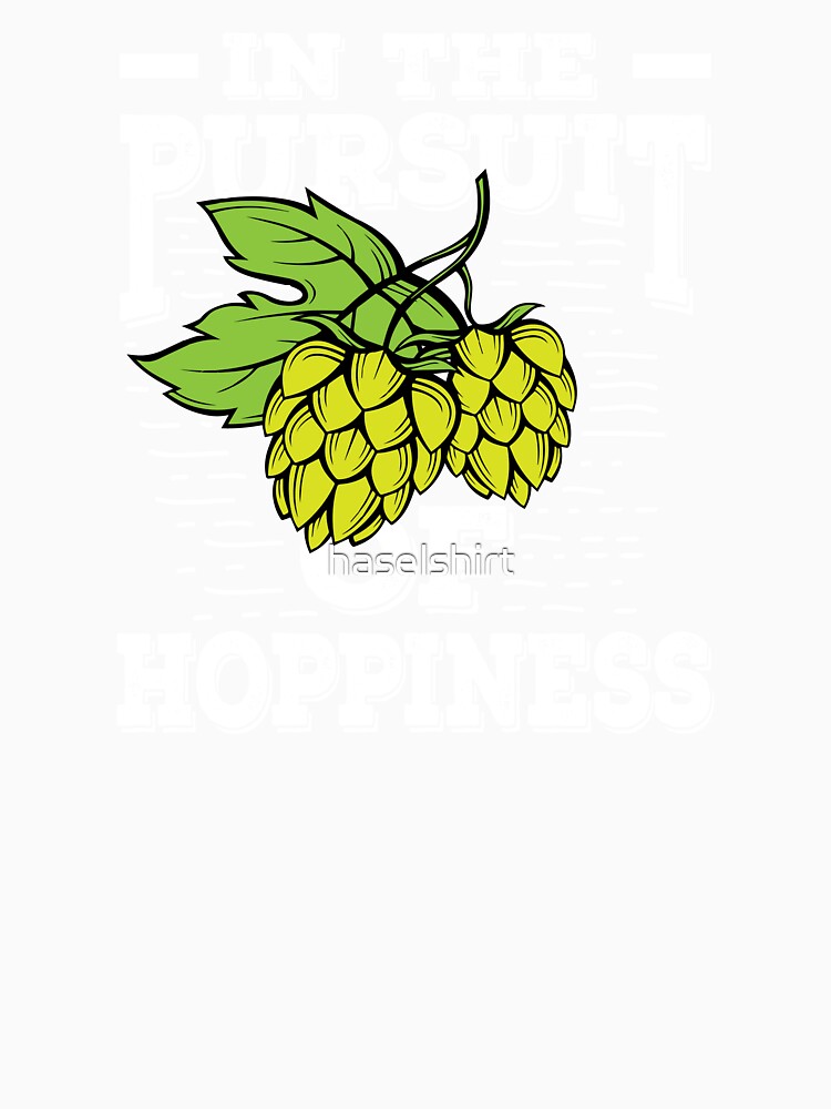 Beer Lover In The Pursuit of Hoppiness Birthday Gift Idea by haselshirt