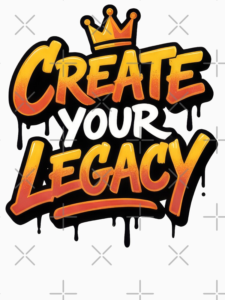 Create Your Legacy by Whambammy
