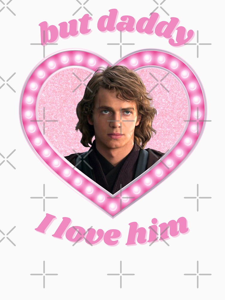 Anakin Skywalker But Daddy I Love Him by LittleTatooine