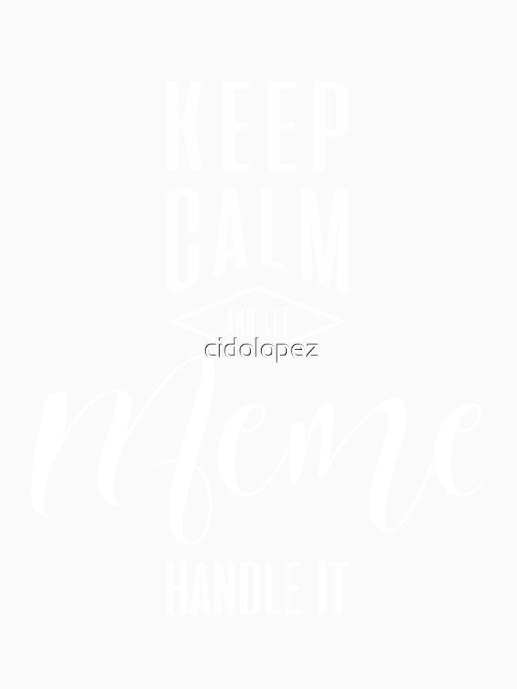 Keep Calm Meme T-shirt by cidolopez