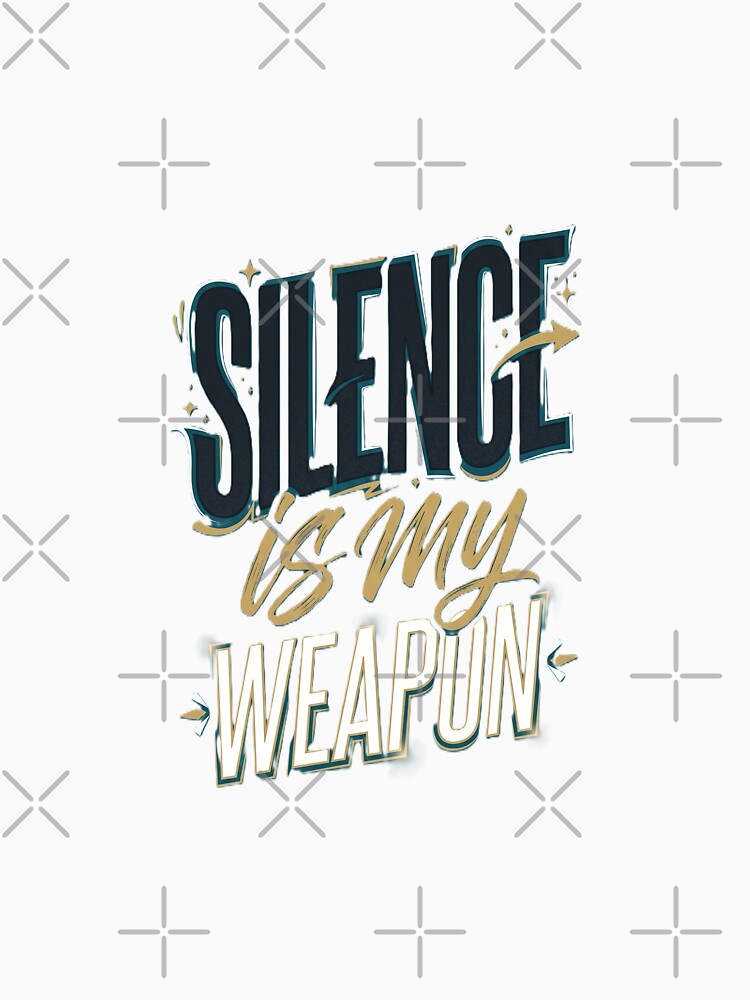 Silence is my weapon Typography Design – Modern Aesthetic Text Art for Stickers, T-Shirts & Posters by Prism-Bubble