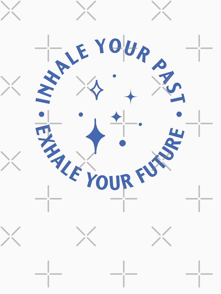 Inhale your past, exhale your future  |  unmotivated funny negative quote by Magic Mango