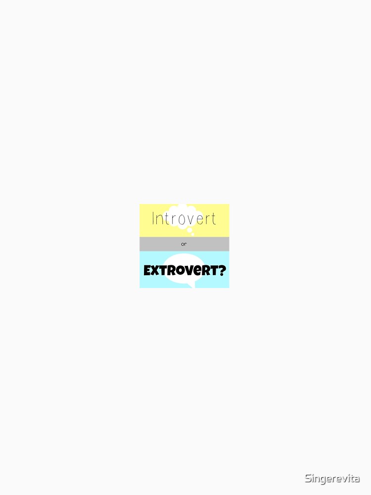 Introvert or extrovert ? by Singerevita