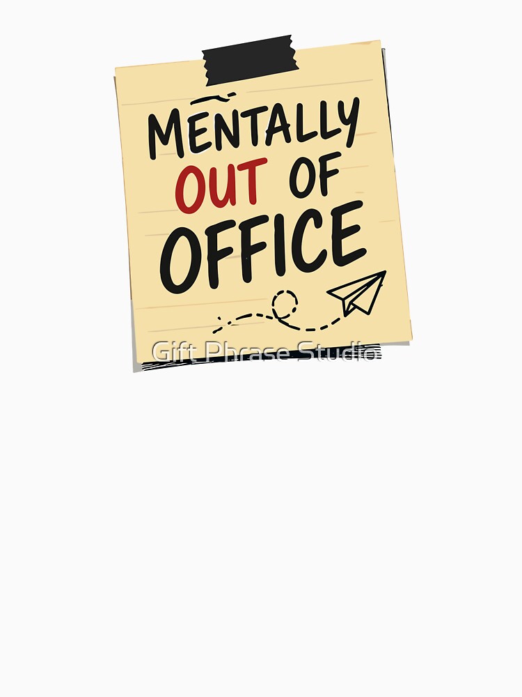 Mentally Out of Office – Funny Work Mood by Gift Phrase Studio