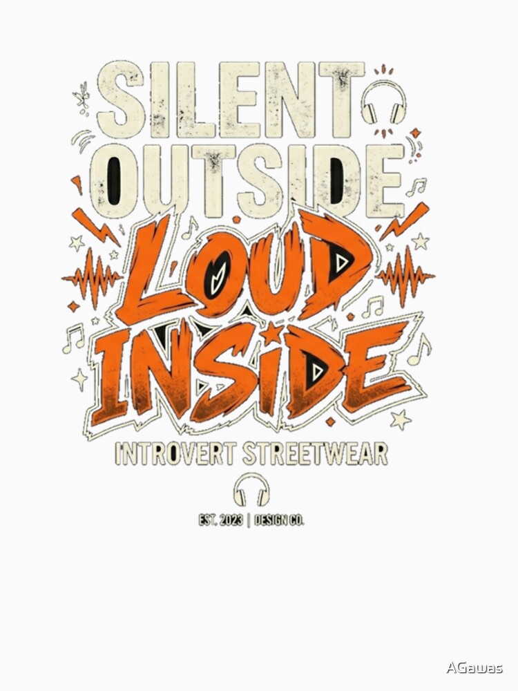 Silent Outside, Loud Inside – Introvert Streetwear Design by AGawas