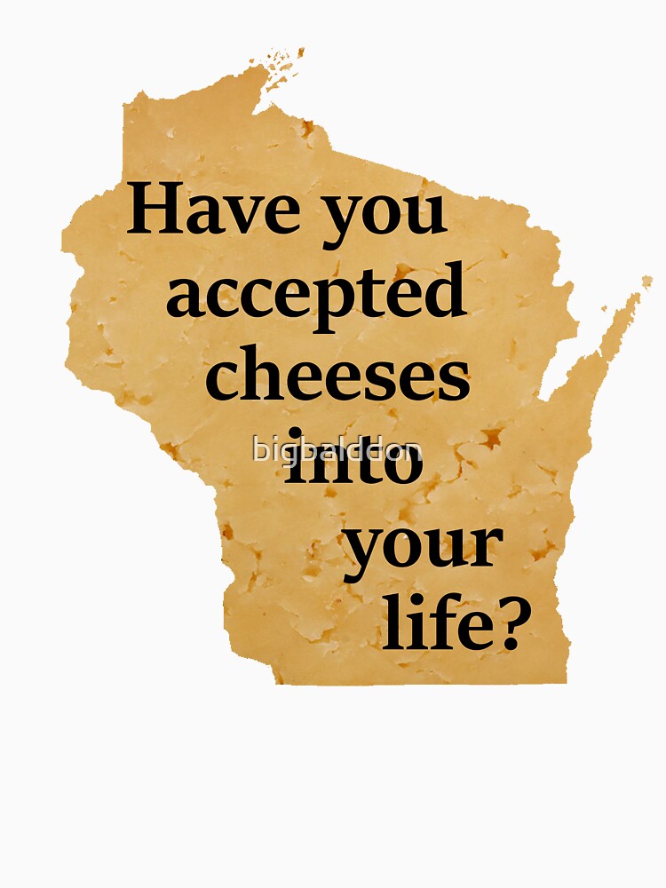 Wisconsin cheese pun. by bigbalddon