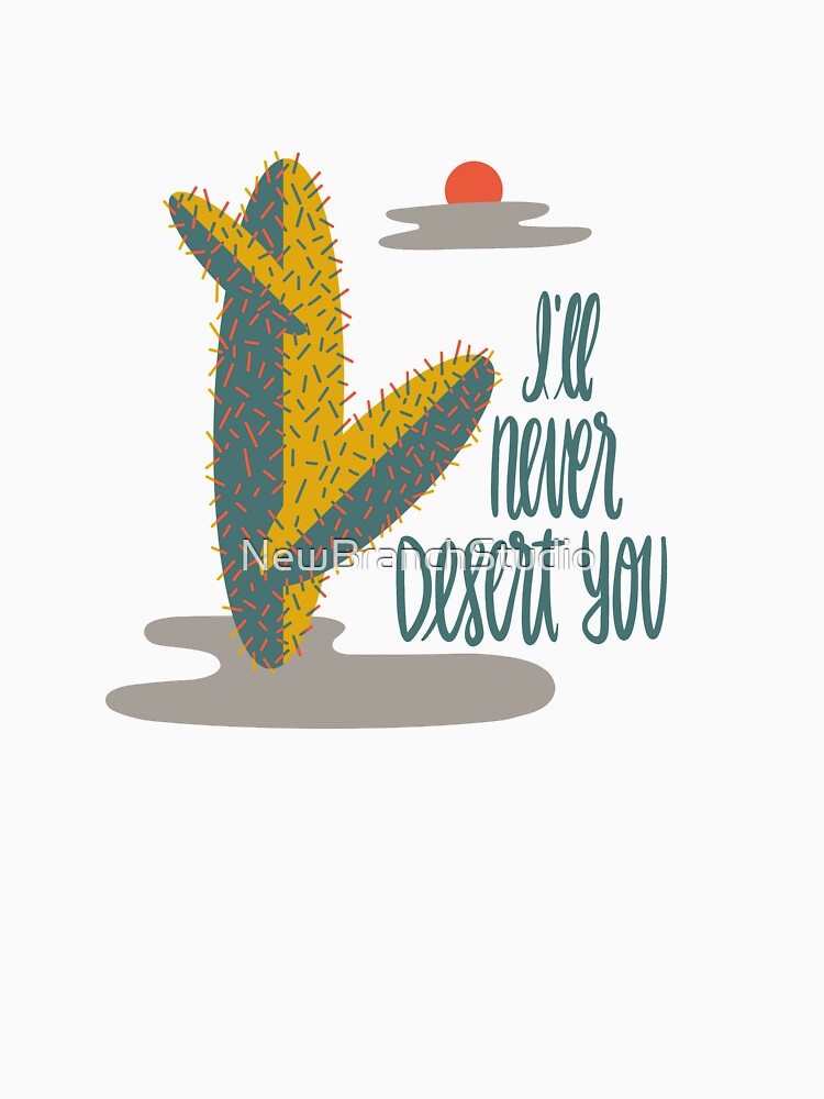 I’ll never desert you by NewBranchStudio