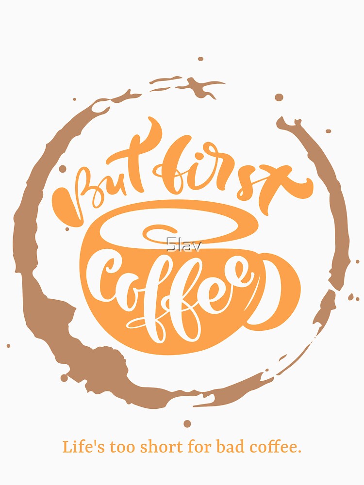 Life's Too Short for Bad Coffee - Cute Coffee Mug Lettering Design by 5lav