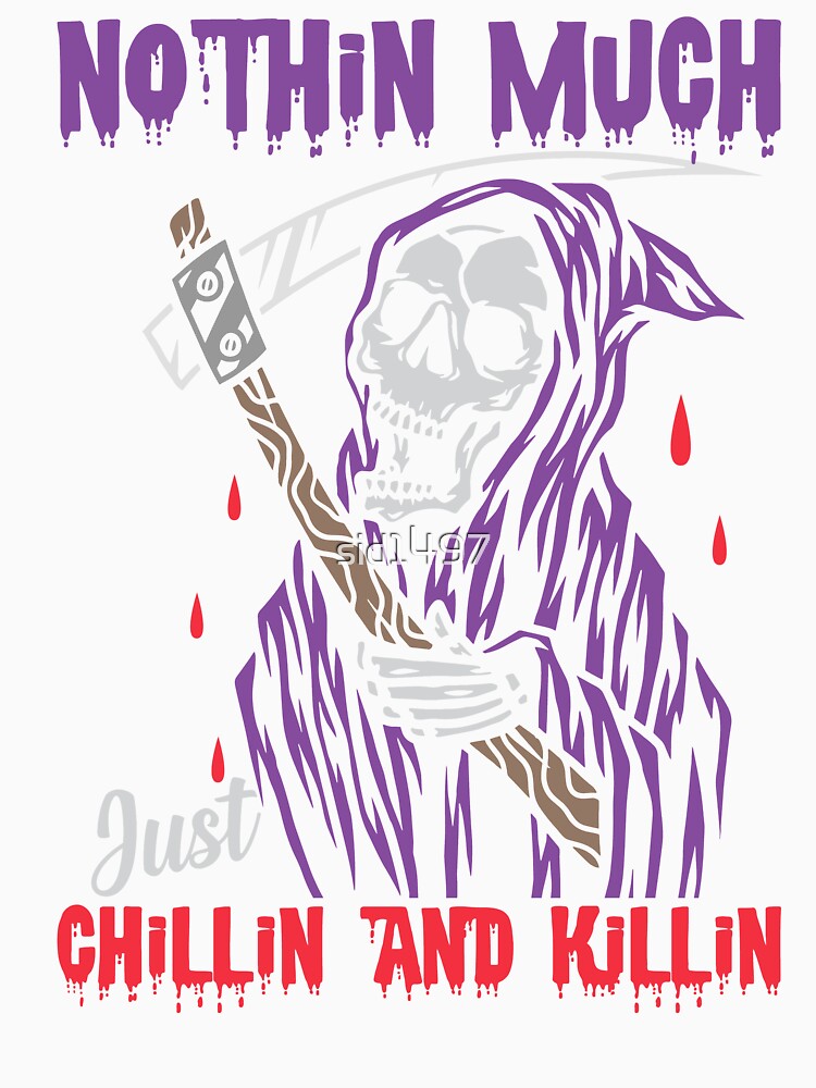 Nothin much just chillin and killin by SidTastic