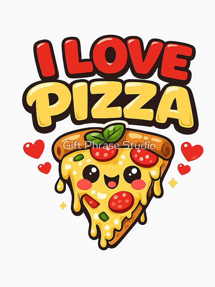 I Love Pizza Cute Kawaii Food Lover by Gift Phrase Studio
