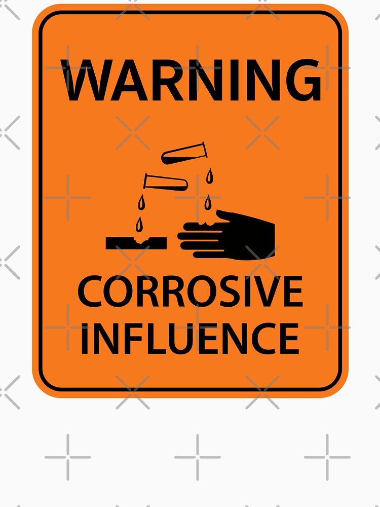 Highway style workplace sign "Warning Corrosive Influence" by MultistorieDog