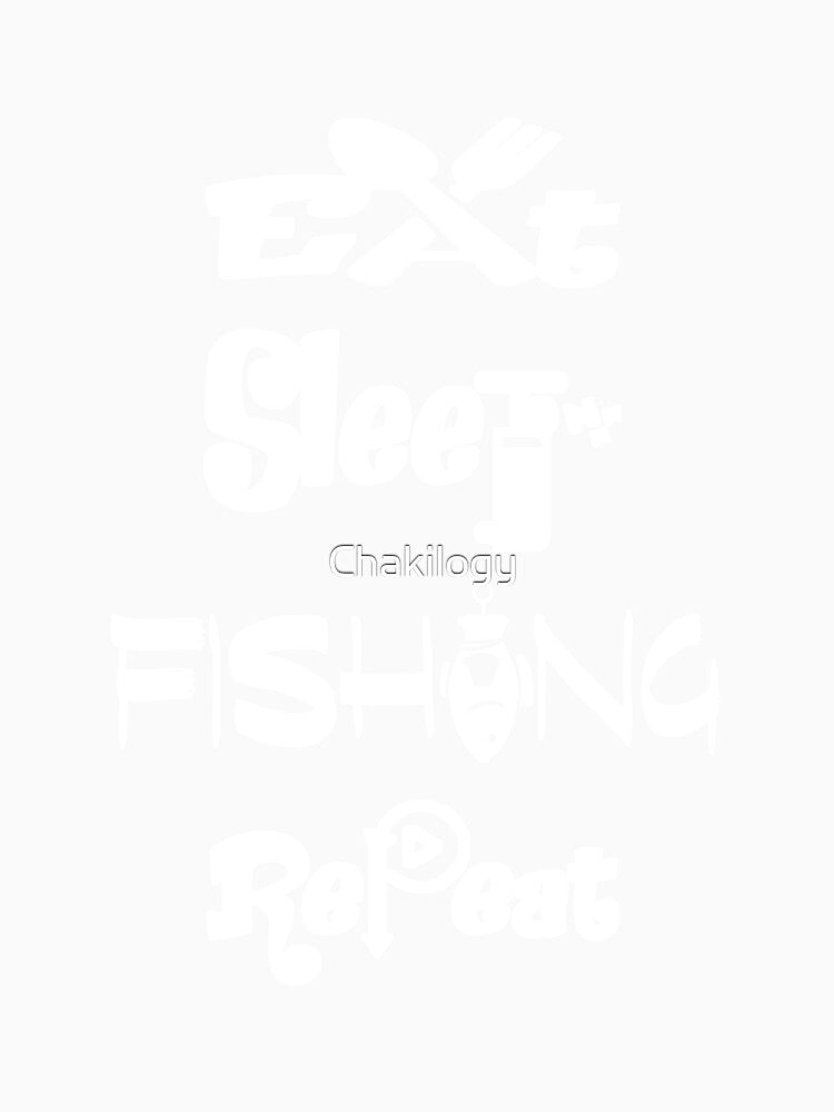 Eat sleep fishing repeat,V3. by Chakilogy