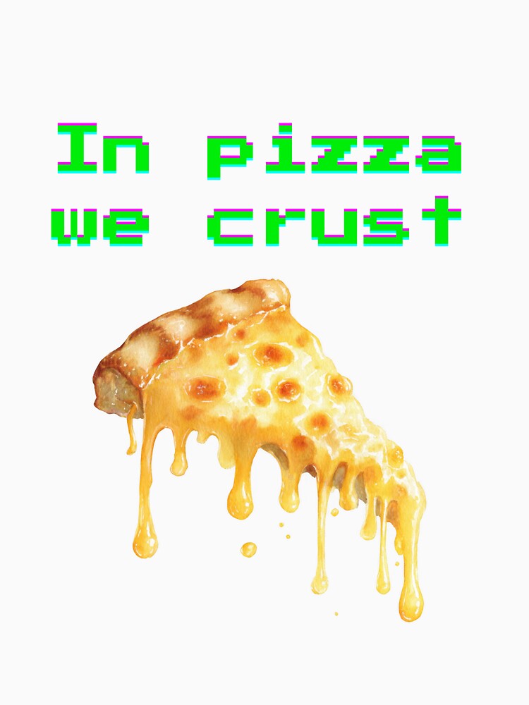 In Pizza We Crust – Retro 80s Pixel Art Pizza Illustration by EVESTUDIOART