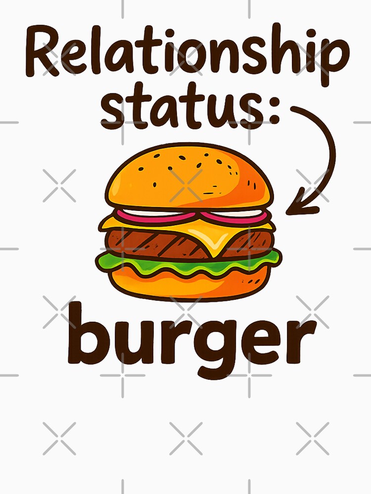 Relationship Status: Burger – Funny Food Lover Design, Cheeseburger Humor by MartBook