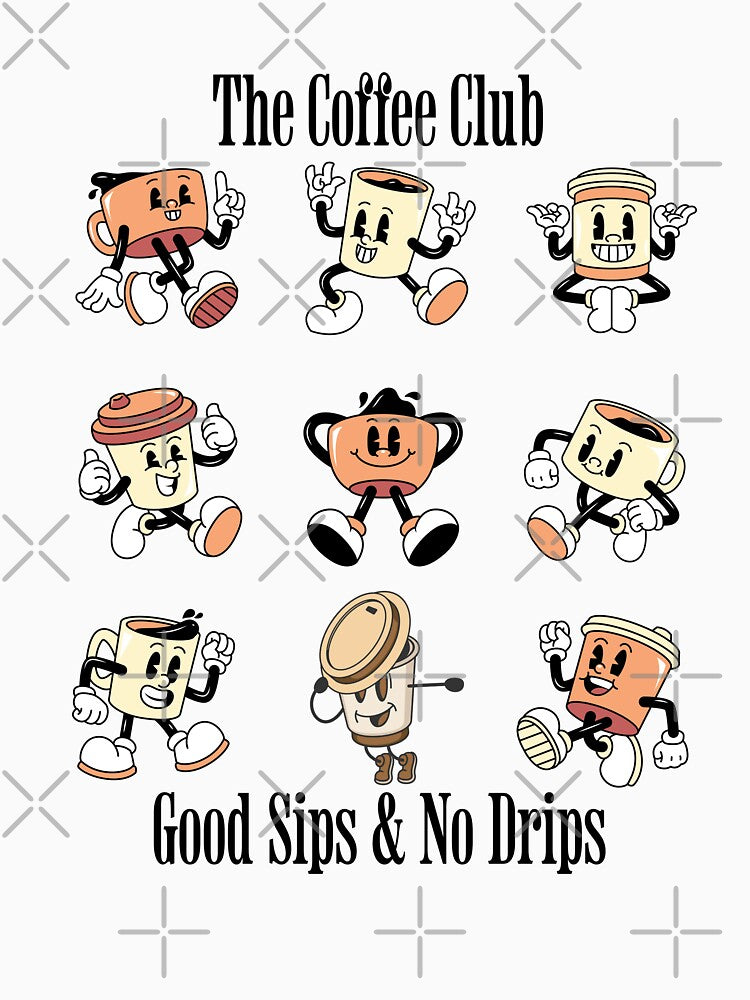 The Coffee Club Good Sips & No Drips Retro by BeansHotTees