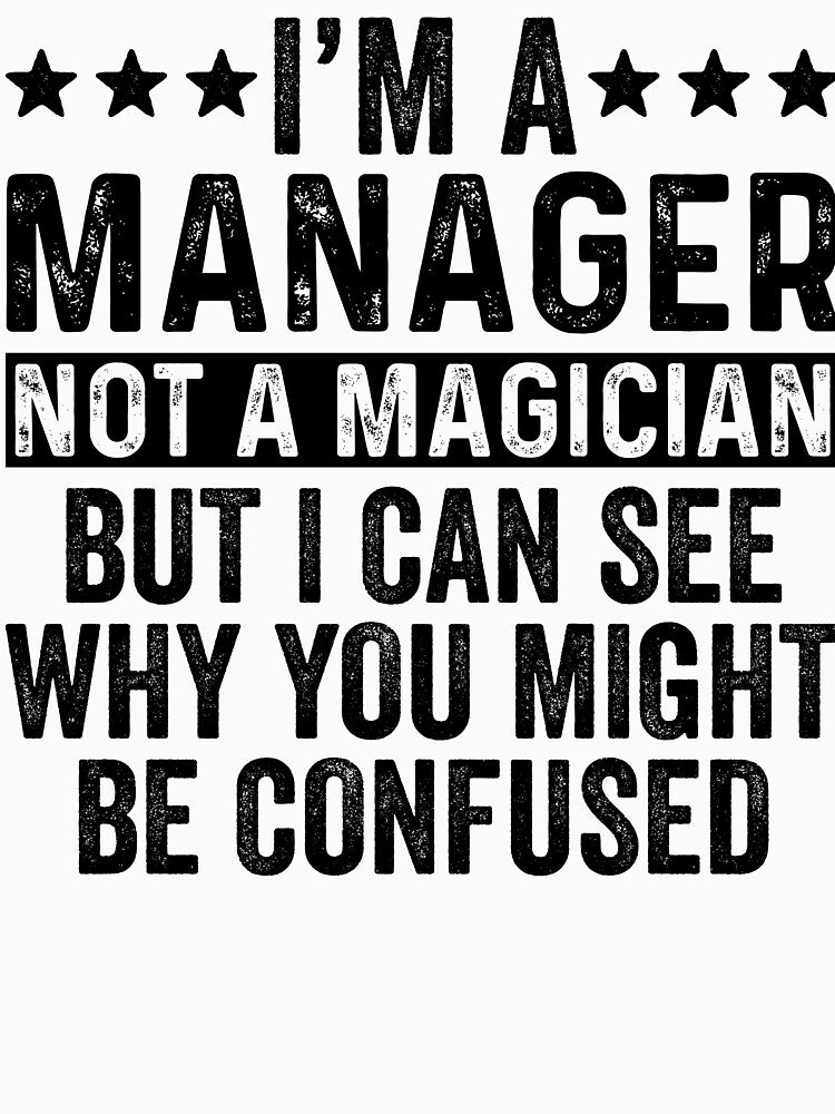 Manager Not A Magician Funny by kamrankhan