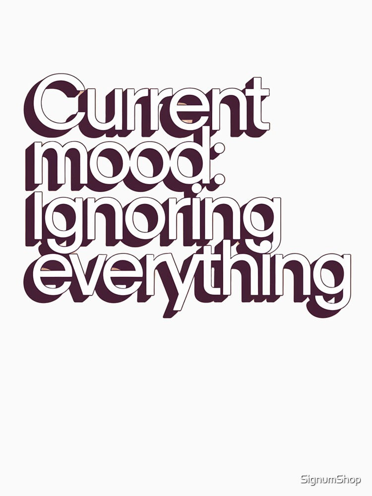 SARCASM SAYINGS - Mood: Ignoring Everything by SignumShop