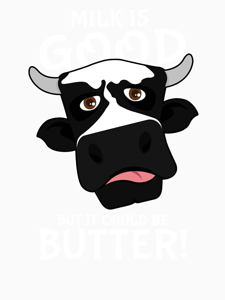Milk Is Good But It Could Be Butter Pun Cow Pun Animals Farm Cute by sillyquestions