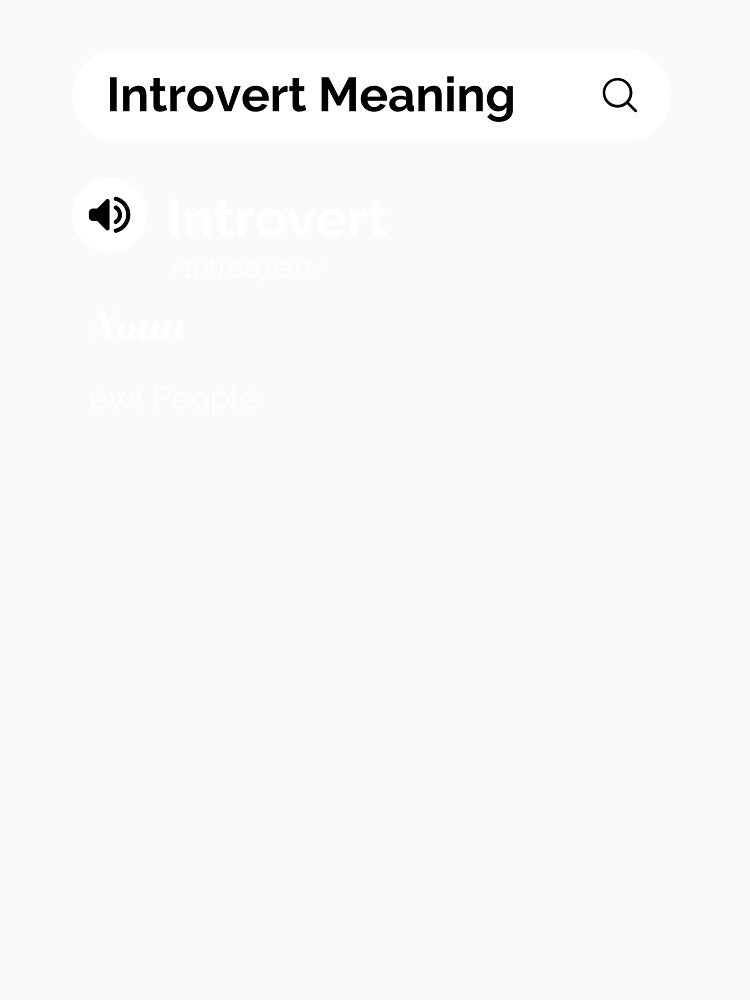 Introvert Meaning Ew! People - Funny Introvert Quotes by antevasinart