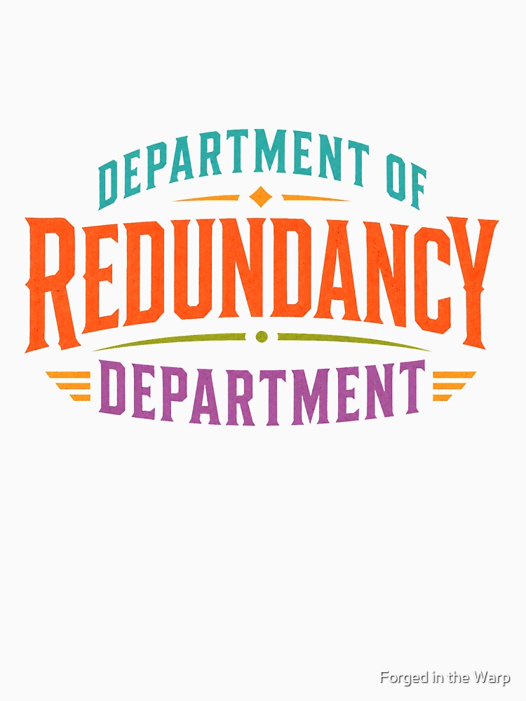 Department of Redundancy Department by Forged in the Warp